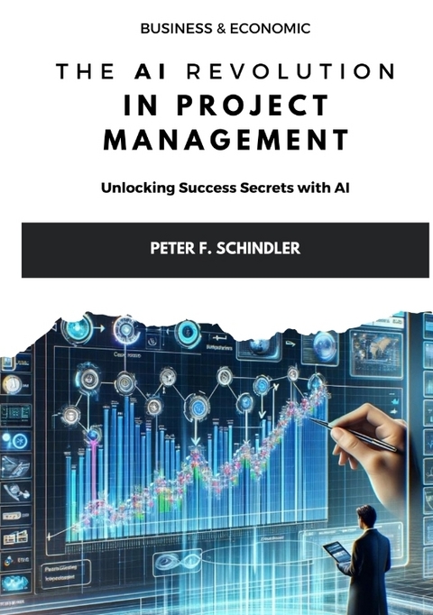 The AI Revolution in Project Management - Peter F. Schindler