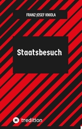 Staatsbesuch - Franz-Josef Kniola