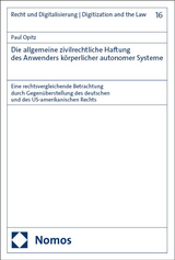 Die allgemeine zivilrechtliche Haftung des Anwenders k&ouml;rperlicher autonomer Systeme - Paul Opitz