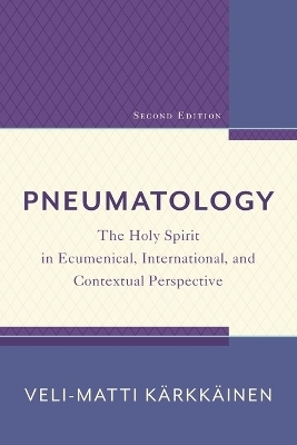 Pneumatology – The Holy Spirit in Ecumenical, International, and Contextual Perspective
