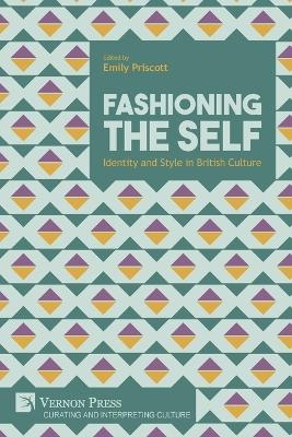 Fashioning the Self: Identity and Style in British Culture - 