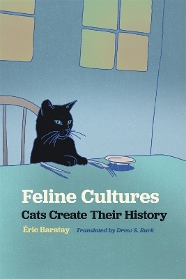 Feline Cultures - &Eacute;ric Baratay