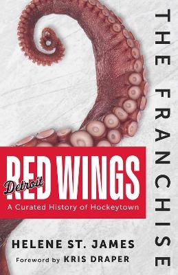 The Franchise: Detroit Red Wings - Helene St. James