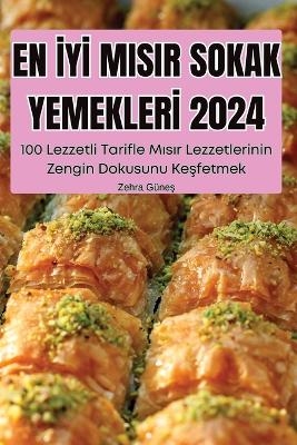 En İyİ Misir Sokak Yemeklerİ 2024 -  Zehra G&uuml;neş