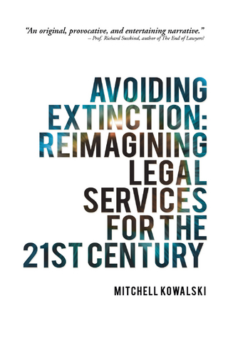 Avoiding Extinction: Reimagining Legal Services for the 21St Century