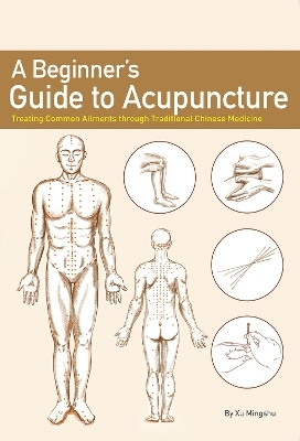A Beginner's Guide to Acupuncture - Mingshu Xu