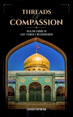 Threads of Compassion- Healing Hands in Lady Zainab's Neighborhood