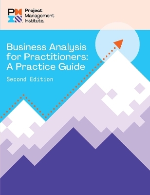 Business Analysis for Practitioners - SECOND Edition - Project Management Institute Pmi