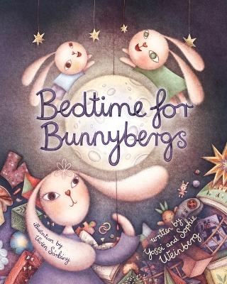 Bedtime for Bunnybergs - Sophie Weinberg, Yossi Weinberg