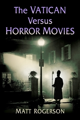 The Vatican Versus Horror Movies - Matt Rogerson