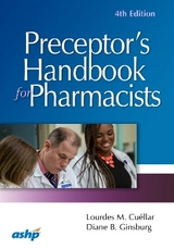 Preceptor's Handbook for Pharmacists - Cuellar, Lourdes M.; Ginsburg, Diane B.