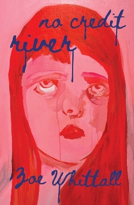 No Credit River - Zoe Whittall