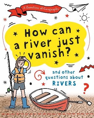 A Question of Geography: How Can a River Just Vanish? - Clive Gifford