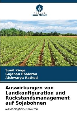 Auswirkungen von Landkonfiguration und R&uuml;ckstandsmanagement auf Sojabohnen - Sunil Kinge, Gajanan Bhalerao, Aishwarya Rathod