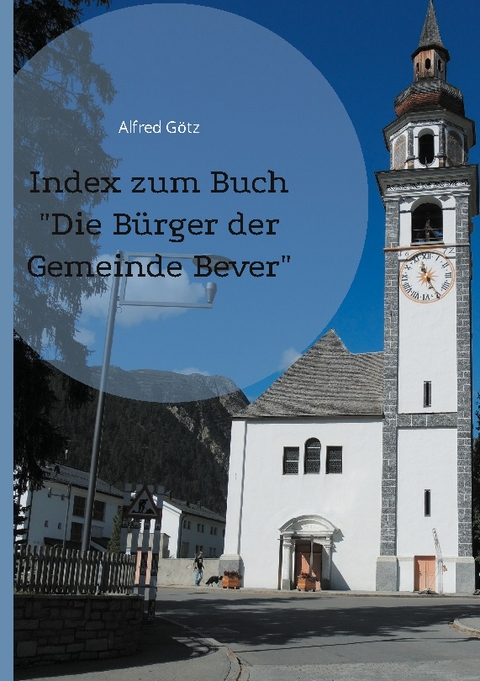 Index zum Buch "Die B&uuml;rger der Gemeinde Bever" - Alfred G&ouml;tz
