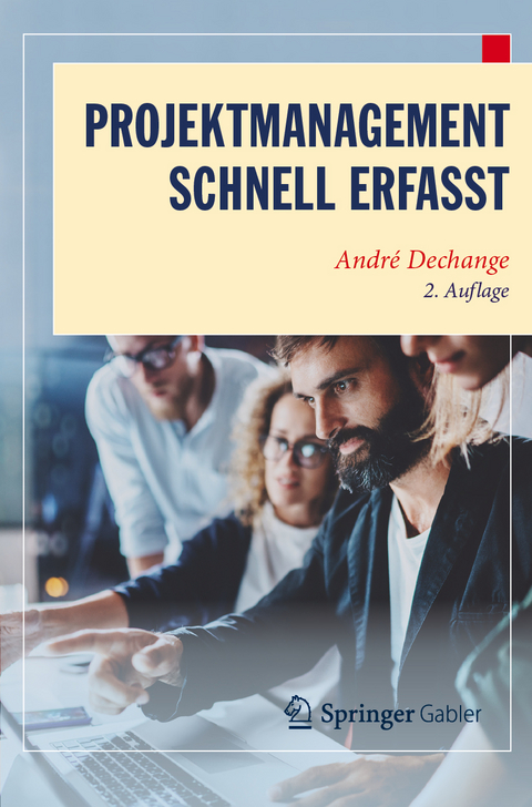 Projektmanagement &ndash; Schnell erfasst - Andr&eacute; Dechange