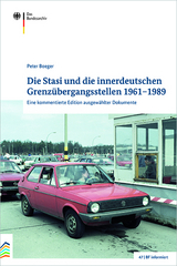 Die Stasi und die innerdeutschen Grenz&uuml;bergangsstellen 1961&ndash;1989 - Peter Boeger