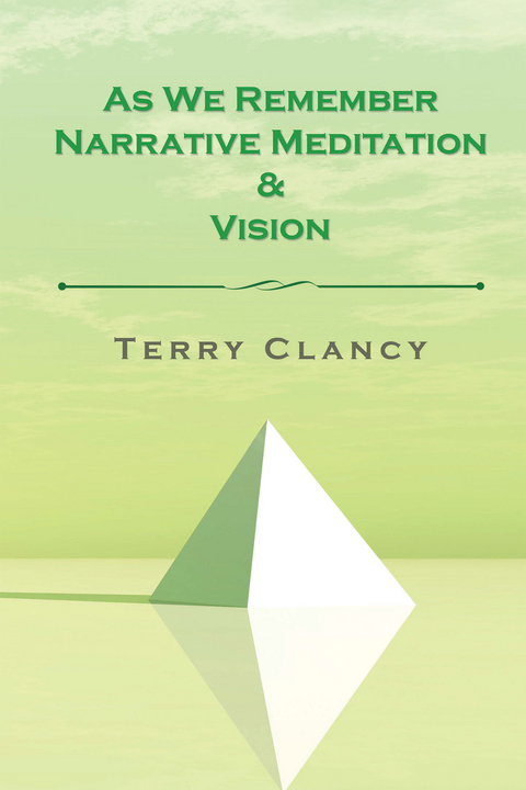 As We Remember Narrative Meditation & Vision - Terry Clancy