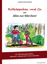 Rotk&auml;ppchen und Co. oder Alles nur M&auml;rchen! - Franz Schlosser