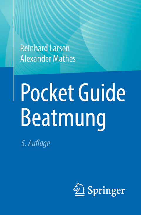 Pocket Guide Beatmung - Reinhard Larsen, Alexander Mathes