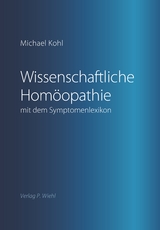 Wissenschaftliche Hom&ouml;opathie mit dem Symptomenlexikon - Michael Kohl