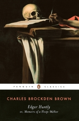 Edgar Huntly or, Memoirs of a Sleep-Walker - Charles Brockden Brown