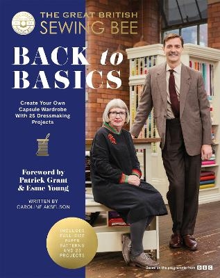 The Great British Sewing Bee: Back to Basics -  The Great British Sewing Bee, CAROLINE AKSELSON
