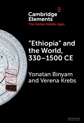 &lsquo;Ethiopia&rsquo; and the World, 330&ndash;1500 CE - Yonatan Binyam, Verena Krebs
