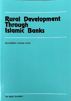 Rural Development Through Islamic Banks - Muhammad Akram Khan
