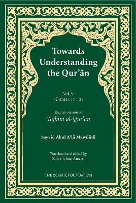 Towards Understanding the Qur'an (Tafhim al-Qur'an) Volume 5 - Sayyid Abul A'la Mawdudi