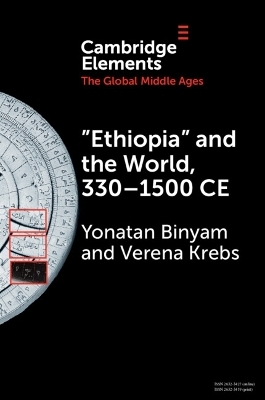 &lsquo;Ethiopia&rsquo; and the World, 330&ndash;1500 CE - Yonatan Binyam, Verena Krebs