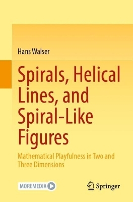 Spirals, Helical Lines, and Spiral-Like Figures - Hans Walser