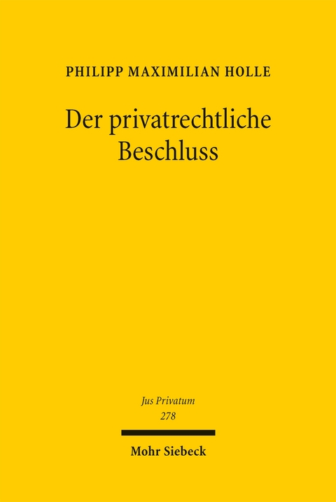Der privatrechtliche Beschluss - Philipp Maximilian Holle