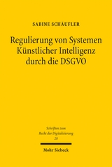 Regulierung von Systemen K&uuml;nstlicher Intelligenz durch die DSGVO - Sabine Sch&auml;ufler