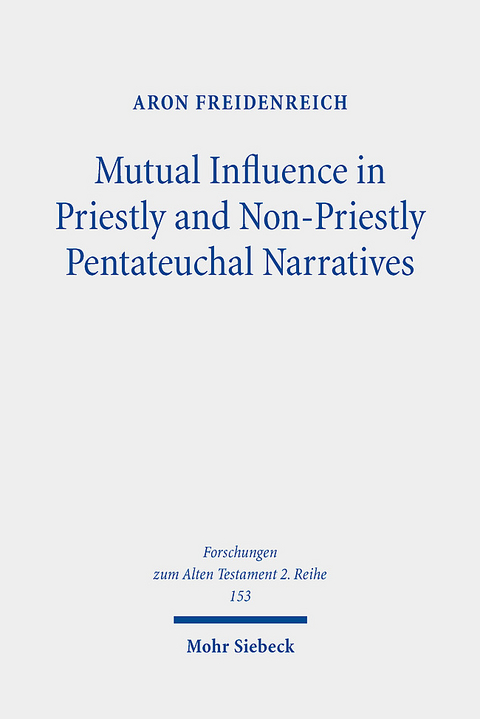 Mutual Influence in Priestly and Non-Priestly Pentateuchal Narratives - Aron Freidenreich