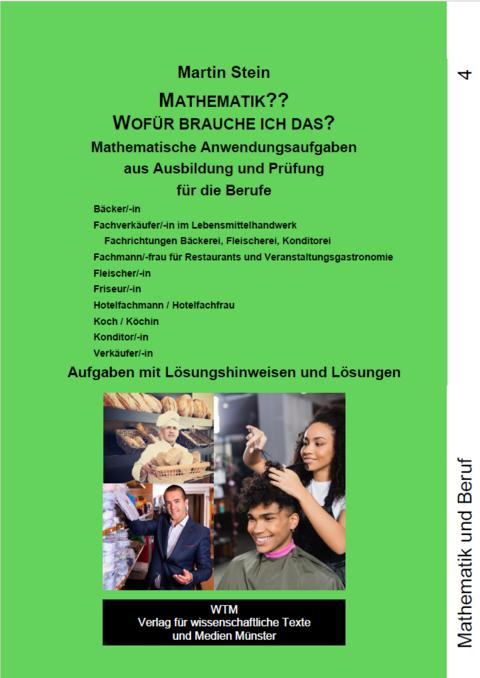 Mathematik?? Wof&uuml;r brauche ich das? Mathematische Anwendungsaufgaben aus Ausbildung und Pr&uuml;fung Band 4 - Martin Stein