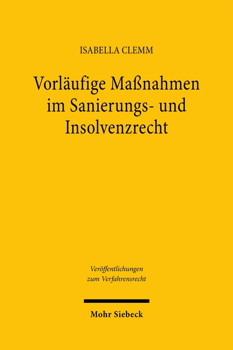 Vorl&auml;ufige Ma&szlig;nahmen im Sanierungs- und Insolvenzrecht - Isabella Clemm