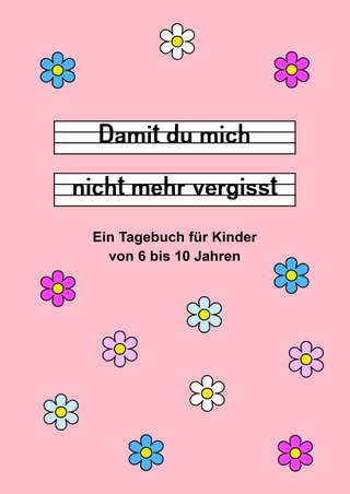 Damit du mich nicht mehr vergisst - Ein Tagebuch für Kinder von 6 bis 10 Jahren - Rosa