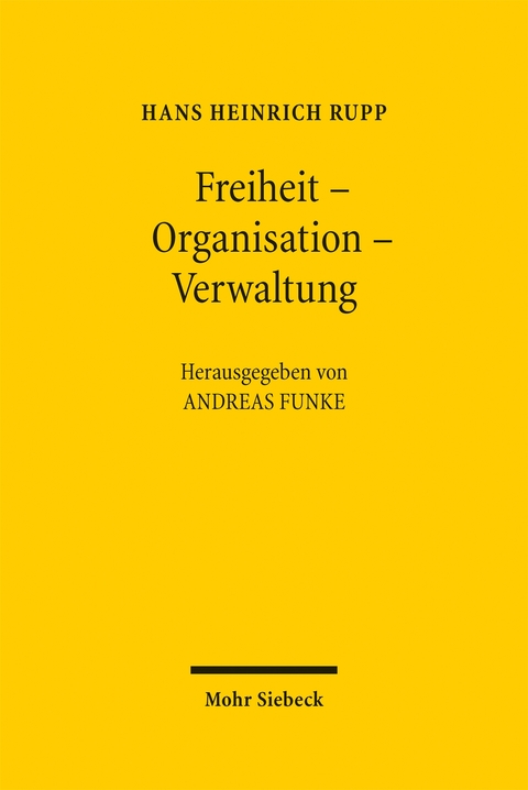Freiheit - Organisation - Verwaltung - Hans Heinrich Rupp