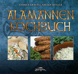 Alamannen-Kochbuch - Andrea Gr&auml;upel, Stefan M&uuml;ller