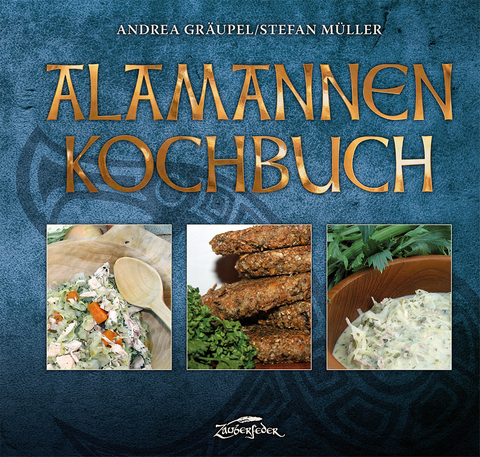 Alamannen-Kochbuch - Andrea Gr&auml;upel, Stefan M&uuml;ller