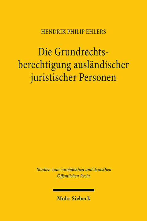 Die Grundrechtsberechtigung ausl&auml;ndischer juristischer Personen - Hendrik Philip Ehlers