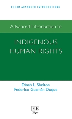 Advanced Introduction to Indigenous Human Rights - Dinah L. Shelton, Federico Guzm&aacute;n Duque