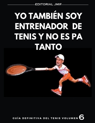 yo también soy entrenador de tenis y no es pa tanto