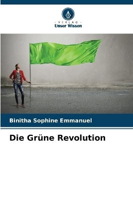 Die Gr&uuml;ne Revolution - Binitha Sophine Emmanuel