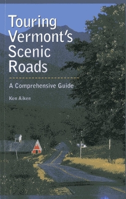 Touring Vermont's Scenic Roads - Kenneth Aiken