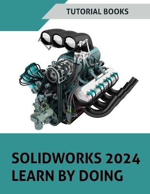 SOLIDWORKS 2024 Learn By Doing -  Tutorial Books
