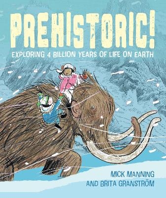 Prehistoric! -  Mick Manning &  Brita Granstr&ouml;m