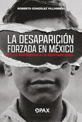 La desaparicin forzada en Mexico - Roberto Gonzlez Villarreal