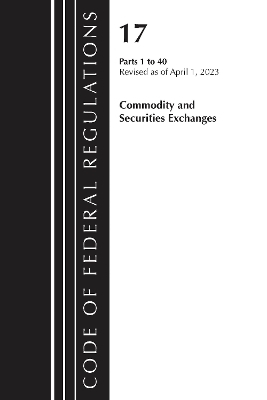 Code of Federal Regulations, Title 17 Commodity and Securities Exchanges 1-40 2023 -  Office of The Federal Register (U.S.)